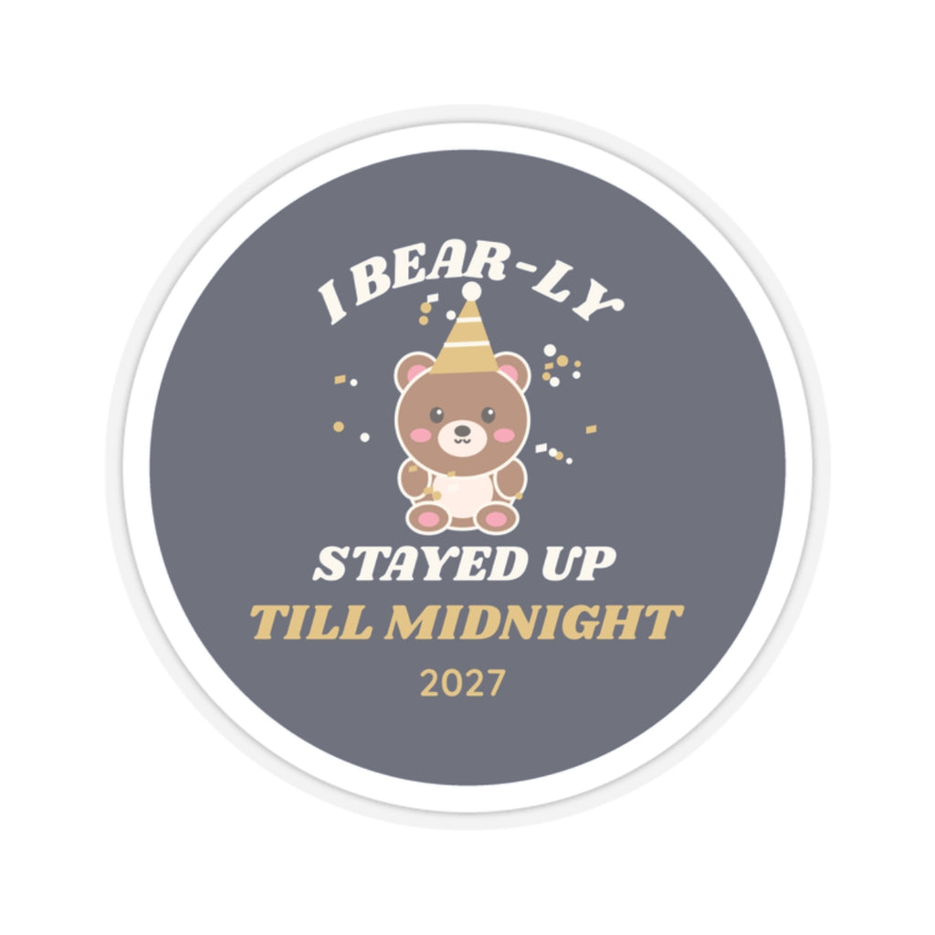 I Bear-ly Stayed Up Till Midnight Bear Sticker