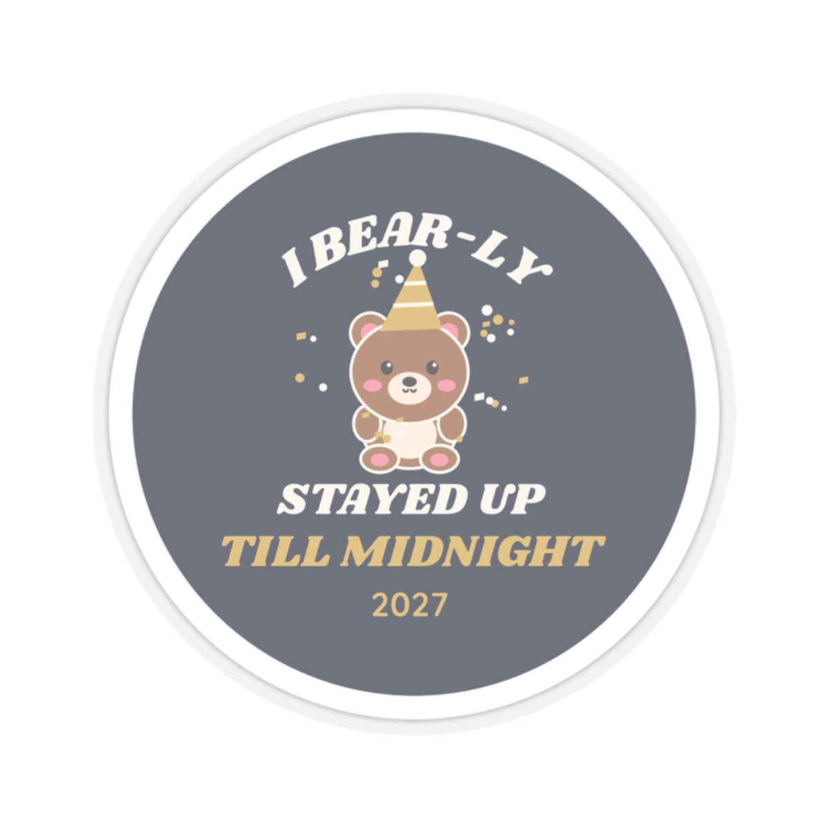 I Bear-ly Stayed Up Till Midnight Bear Sticker