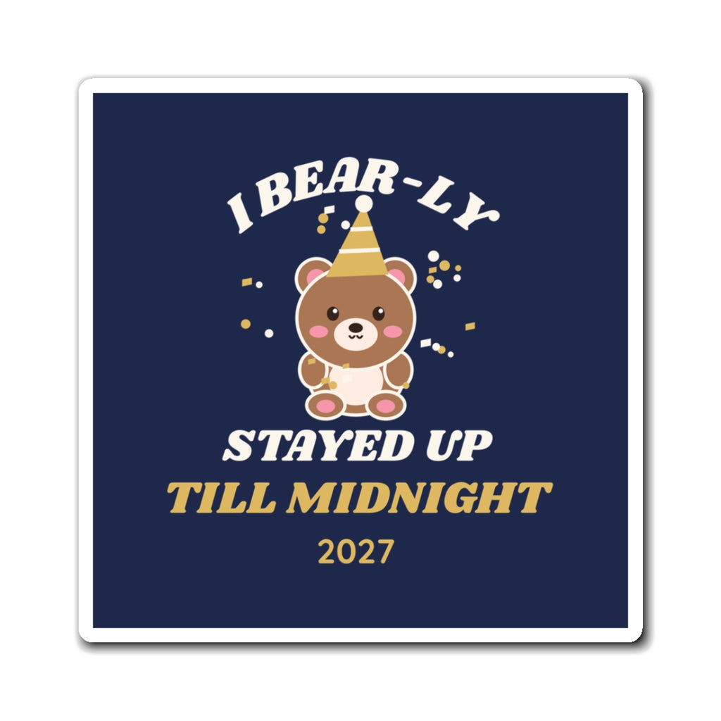 I Bear-ly Stayed Up Till Midnight Bear Magnet
