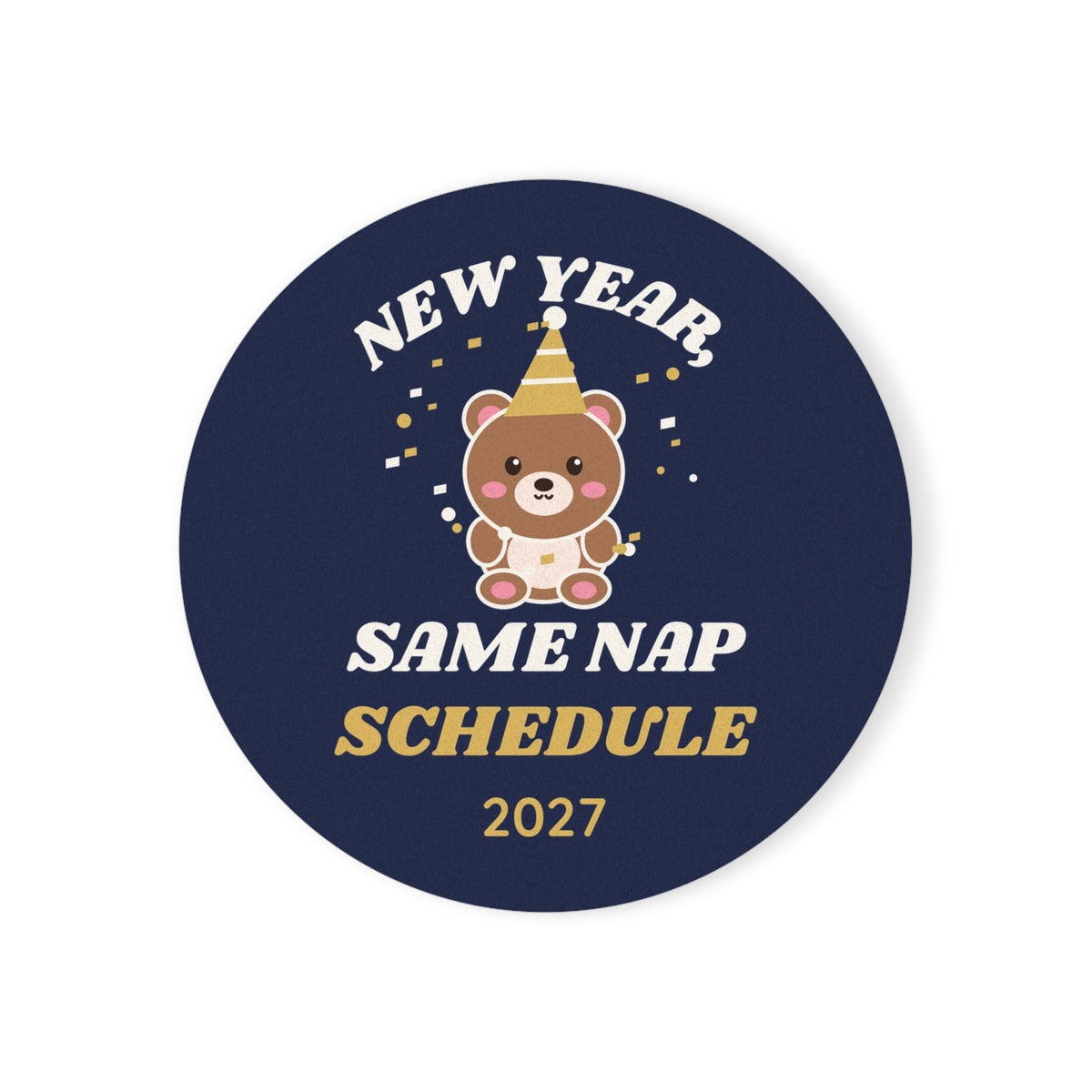 New Year, Same Nap Schedule Bear Coaster